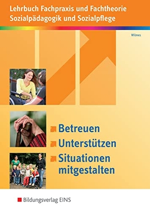 Wilmes, Andrea. Betreuen, unterstützen, Situationen mitgestalten - Lehrbuch Fachpraxis und Fachtheorie Sozialpädagogik und Sozialpflege Schulbuch. Westermann Berufl.Bildung, 2015.
