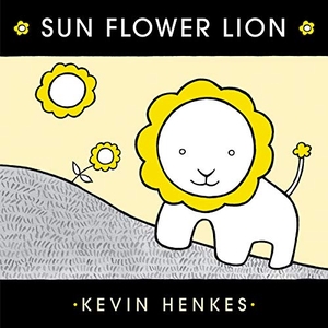 Henkes, Kevin. Sun Flower Lion. Thomas Nelson, 2020.