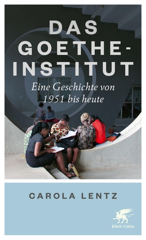 Lentz, Carola. Das Goethe-Institut - Eine Geschichte von 1951 bis heute. Klett-Cotta Verlag, 2021.