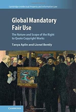 Aplin, Tanya / Lionel Bently. Global Mandatory Fair Use. Cambridge University Press, 2020.