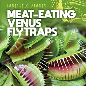 Griffin, Mary. Meat-Eating Venus Flytraps. Rosen Publishing Group, Inc, 2022.