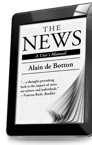 de Botton, Alain. The News - A User's Manual. Gale, a Cengage Group, 2014.