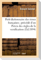 Petit dictionnaire des rimes françaises précédé d'un Précis des règles de la versification