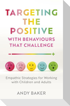 Targeting the Positive with Behaviours that Challenge