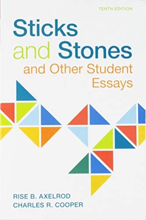 Axelrod, Rise / Charles Cooper. Sticks & Stones - And Other Student Essays. Bedford Books, 2018.