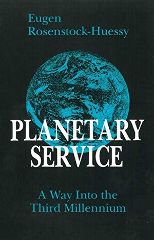 Rosenstock-Huessy, Eugen. Planetary Service: A Way Into the Third Millennium. Wipf & Stock Publishers, 2013.