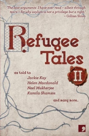 Bergvall, Caroline / Macdonald, Helen et al. Refugee Tales - Volume II. Comma Press, 2017.