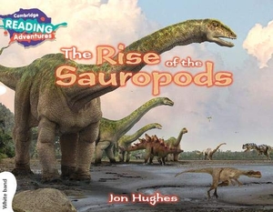 Hughes, Jon. Cambridge Reading Adventures the Rise of the Sauropods White Band. Cambridge University Press, 2017.