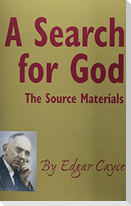 A Search for God: The Source Materials