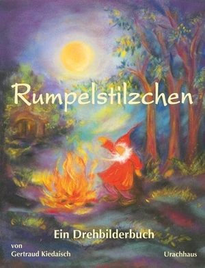 Grimm, Jacob / Wilhelm Grimm. Rumpelstilzchen - Ein Drehbilderbuch. Urachhaus/Geistesleben, 2005.