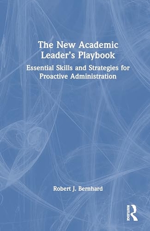 Bernhard, Robert J.. The New Academic Leader's Playbook - Essential Skills and Strategies for Proactive Administration. Taylor & Francis Ltd, 2026.