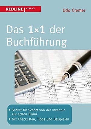Cremer, Udo. Das 1x1 der Büchführung - Schritt für Schritt von der Inventur zur ersten Bilanz - Mit Checklisten, Tipps und Beispielen. Redline, 2006.