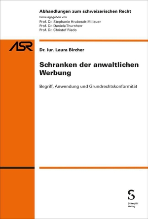Bircher, Laura. Schranken der anwaltlichen Werbung - Begriff, Anwendung und Grundrechtskonformität. Stämpfli Verlag AG, 2026.