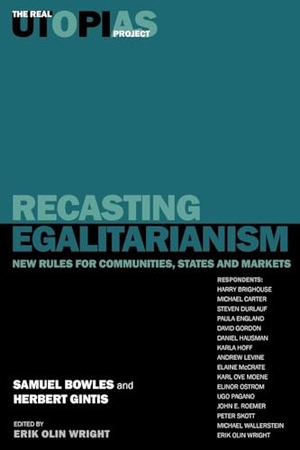 Bowles, Samuel / Brighouse, Harry et al. Recasting Egalitarianism - New Rules of Communities, States and Markets. Verso, 1999.