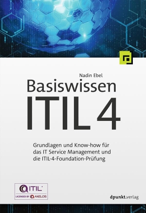 Ebel, Nadin. Basiswissen ITIL 4 - Grundlagen und Know-how für das IT Service Management und die ITIL-4-Foundation-Prüfung. Dpunkt.Verlag GmbH, 2021.