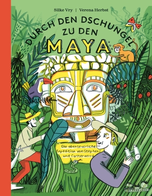 Vry, Silke. Durch den Dschungel zu den Maya - Die abenteuerliche Expedition von Stephens und Catherwood. Seemann Henschel GmbH, 2019.