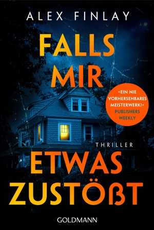 Finlay, Alex. Falls mir etwas zustößt - Thriller - Hochspannung vom Autor der Thriller "Allein gegen die Lüge" und "Good Night, Pretty Girl". Goldmann TB, 2026.