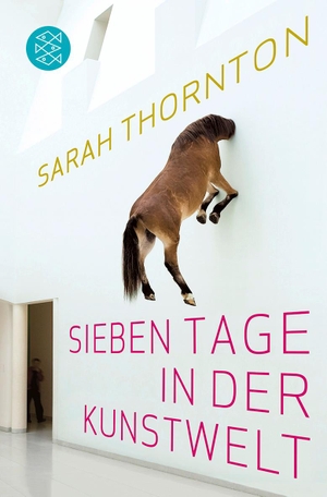 Thornton, Sarah. Sieben Tage in der Kunstwelt. S. Fischer Verlag, 2010.