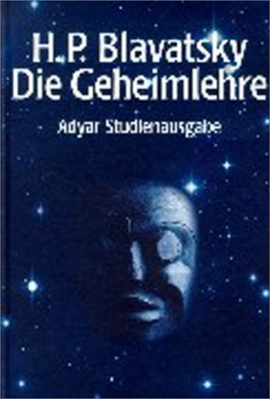Blavatsky, Helena Petrovna. Die Geheimlehre - Die Synthese von Wissenschaft, Religion und Philosophie. Aquamarin- Verlag GmbH, 1999.