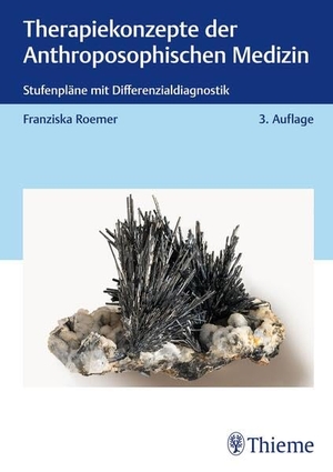 Roemer, Franziska. Therapiekonzepte der Anthroposophischen Medizin - Stufenpläne mit Differenzialdiagnostik. Georg Thieme Verlag, 2025.