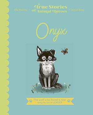 Murrow, Vita. Onyx - The Wolf Who Found a New Way to be a Leader. Quarto Publishing PLC, 2021.