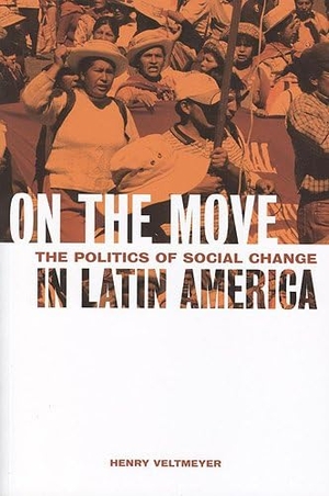 Veltmeyer, Henry. On the Move - The Politics of Social Change in Latin America. University of Toronto Press, 2007.