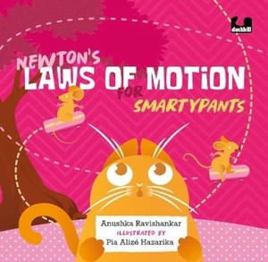 Ravishankar, Anushka. Newton's Laws of Motion for Smartypants. Penguin Random House India Pvt. Ltd, 2024.