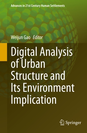 Gao, Weijun (Hrsg.). Digital Analysis of Urban Structure and Its Environment Implication. Springer Nature Singapore, 2023.