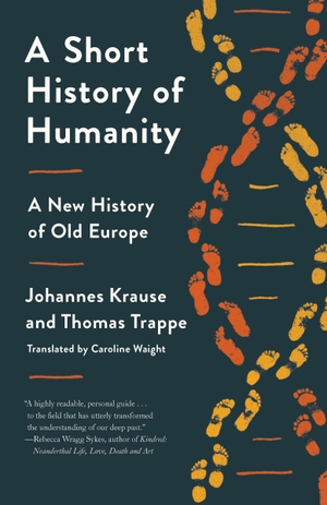 Krause, Johannes / Thomas Trappe. A Short History of Humanity: A New History of Old Europe. RANDOM HOUSE, 2022.
