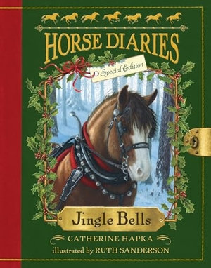 Hapka, Catherine. Horse Diaries #11: Jingle Bells (Horse Diaries Special Edition). Random House Children's Books, 2014.