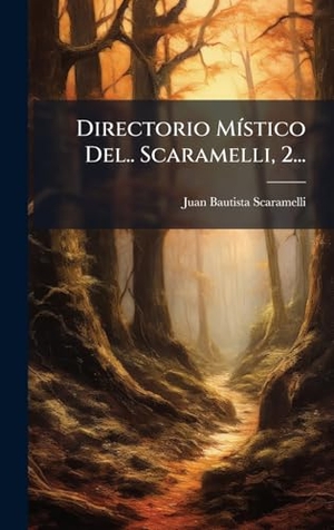 Scaramelli, Juan Bautista. Directorio MÃ­stico Del.. Scaramelli, 2.... Tradd Street Press, 2025.
