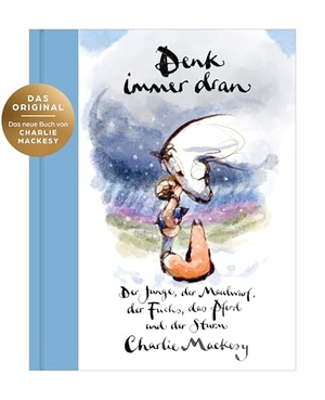 Mackesy, Charlie. Denk immer dran - Der Junge, der Maulwurf, der Fuchs, das Pferd und der Sturm - Das neue Buch von Charlie Mackesy ist da! - Der New York Times & Sunday Times Bestseller Platz 1. Penguin Verlag, 2025.
