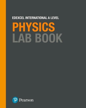 Hudson, Miles. Pearson Edexcel International A Level Physics Lab Book. Pearson Education Limited, 2018.