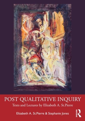 St. Pierre, Elizabeth A. / Stephanie Jones. Post Qualitative Inquiry - Texts and Lectures by Elizabeth A. St.Pierre. Taylor & Francis Ltd, 2026.