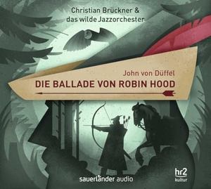 Düffel, John von. Die Ballade von Robin Hood. Argon Sauerländer Audio, 2022.