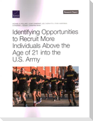 Identifying Opportunities to Recruit More Individuals Above the Age of 21 Into the U.S. Army