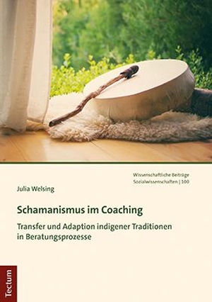 Welsing, Julia. Schamanismus im Coaching - Transfer und Adaption indigener Traditionen in Beratungsprozesse. Tectum Verlag, 2021.