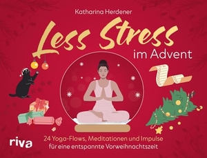 Herdener, Katharina. Less Stress im Advent - 24 Yoga-Flows, Meditationen und Impulse für eine entspannte Vorweihnachtszeit | Adventskalender für alle Gestressten in der Weihnachtssaison - 24 Auszeiten. riva Verlag, 2026.