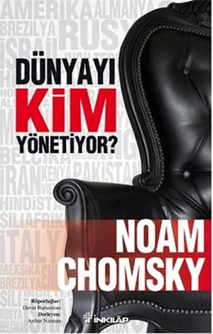 Chomsky, Noam / David Barsamian. Dünyayi Kim Yönetiyor. Inkilap Kitabevi, 2018.