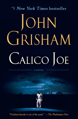 Grisham, John. Calico Joe. BANTAM TRADE, 2013.