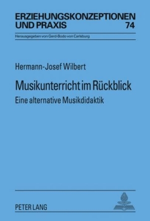 Wilbert, Hermann Josef. Musikunterricht im Rückblick - Eine alternative Musikdidaktik. Peter Lang, 2009.