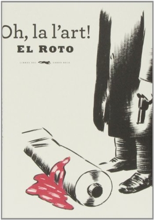 El Roto. Oh, la l'art. Libros del Zorro Rojo, 2013.