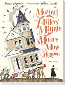 Moving the Millers' Minnie Moore Mine Mansion: A True Story
