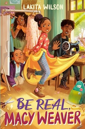 Wilson, Lakita. Be Real, Macy Weaver. Penguin Young Readers Group, 2022.