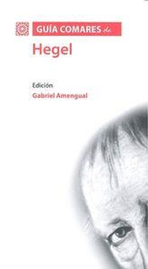 Amengual, Gabriel. Guía Comares de Hegel. Editorial Comares, 2015.