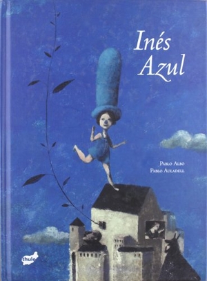 Auladell, Pablo / Pablo Albo. Inés Azul. Thule Ediciones SL, 2009.
