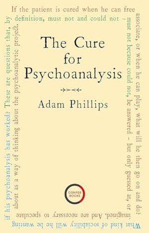 Phillips, Adam. The Cure for Psychoanalysis. Phoenix Publishing House LTD, 2021.