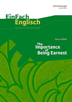 Kinzel, Till / Bianca Schwindt. The Importance of Being Earnest. EinFach Englisch Unterrichtsmodelle. Schoeningh Verlag, 2010.