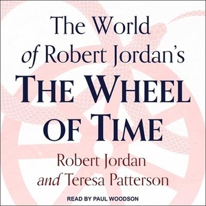 Jordan, Robert / Teresa Patterson. The World of Robert Jordan's the Wheel of Time. TANTOR AUDIO, 2019.