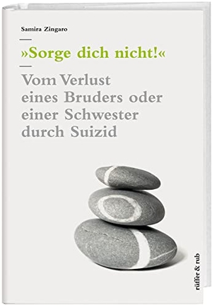 Zingaro, Samira. »Sorge dich nicht!« - Vom Verlust eines Bruders oder einer Schwester durch Suizid. Rüffer&Rub Sachbuchverlag, 2013.